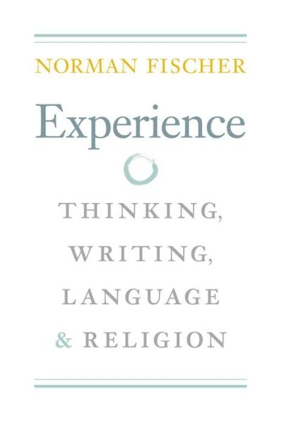 Cover for Norman Fischer · Experience: Thinking, Writing, Language, and Religion - Modern and Contemporary Poetics Series (Paperback Book) (2015)