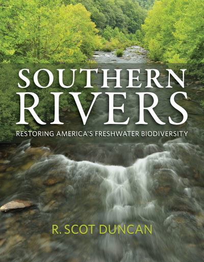 Cover for R. Scot Duncan · Southern Rivers: Restoring America's Freshwater Biodiversity (Paperback Book) (2024)
