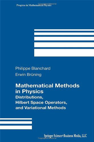 Cover for Philippe Blanchard · Mathematical Methods in Physics: Distributions, Hilbert Space Operators, and Variational Methods - Progress in Mathematical Physics (Gebundenes Buch) [2003 edition] (2002)