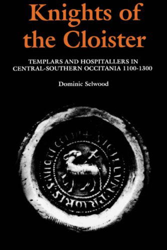 Cover for Dominic Selwood · Knights of the Cloister: Templars and Hospitallers in Central-Southern Occitania, c.1100-c.1300 (Paperback Book) (1999)