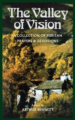 Cover for Arthur G Bennett · The Valley of Vision: a Collection of Puritan Prayers and Devotions (Paperback Book) (1988)