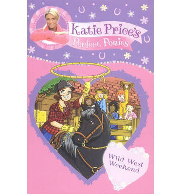 Cover for Katie Price · Katie Price's Perfect Ponies: Wild West Weekend: Book 12 - Katie Price's Perfect Ponies (Paperback Book) (2013)