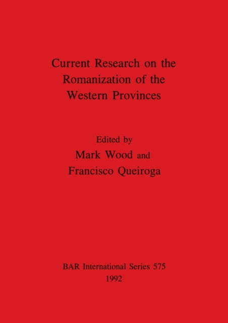 Cover for Francisco Queiroga · Current Research on the Romanisation of the Western Provinces (Pocketbok) (1992)
