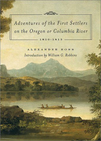 Cover for Alexander Ross · Adventures of the First Settlers on the Oregon or Columbia River, 1810-1813 (Paperback Book) [1st edition] (2000)