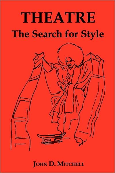 Cover for John D. Mitchell · Theatre: The Search for Style (Taschenbuch) [1st edition] (1997)