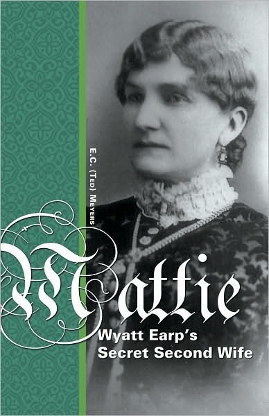 Cover for E.C. Meyers · Mattie: Wyatt Earp's Secret Second Wife (Pocketbok) (2010)