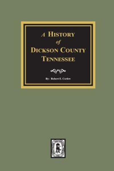 Cover for Robert Ewing Corlew · History of Dickson County, Tennessee (Paperback Book) (2019)