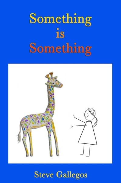 Cover for Steve Gallegos · Something is Something (Paperback Book) (2014)