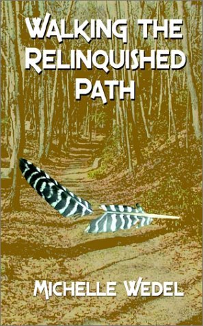 Walking the Relinquished Path - Michelle Wedel - Livros - Sweetgrass Press - 9780971427280 - 1 de março de 2002