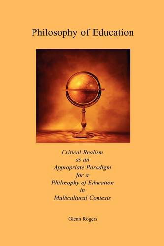 Cover for Glenn Rogers · Philosophy of Education: Critical Realism As an Appropriate Paradigm for a Philosophy of Education in Multicultural Contexts (Paperback Book) (2009)