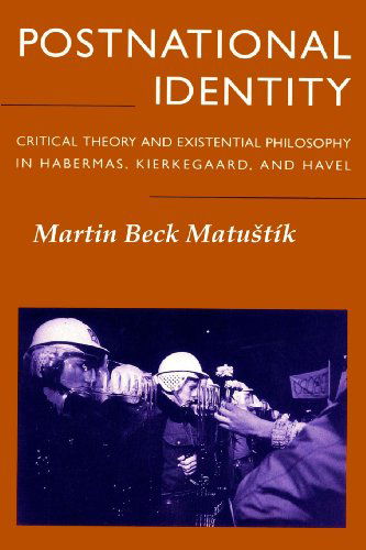 Cover for Martin Beck Matustik · Postnational Identity: Critical Theory and Existential Philosophy in Habermas, Kierkegaard, and Havel (Paperback Book) (2013)