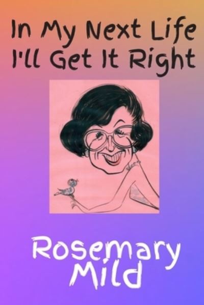 Cover for Rosemary Mild · In My Next Life I'll Get It Right (Paperback Book) (2021)