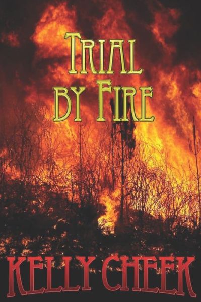 Trial by Fire - Kelly Cheek - Kirjat - Haydn Grey - 9780990998280 - maanantai 17. heinäkuuta 2017