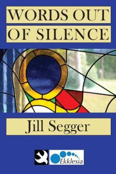 Cover for Jill Segger · Words Out of Silence (Paperback Book) (2019)