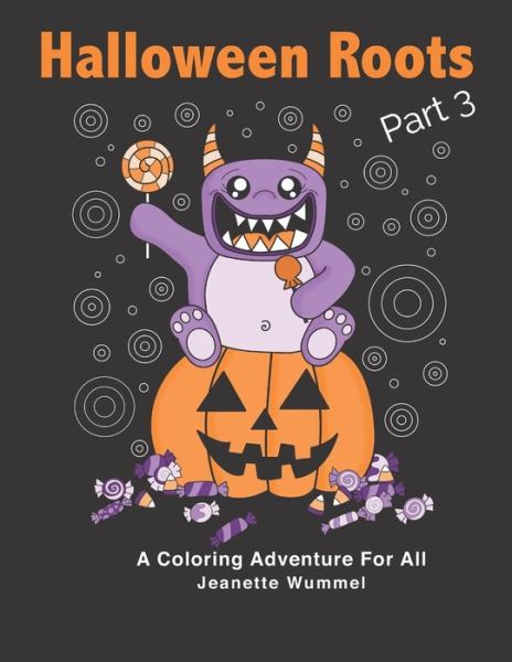 Halloween Roots Part 3 - Jeanette Wummel - Books - The Roots of Design - 9780998215280 - October 16, 2019