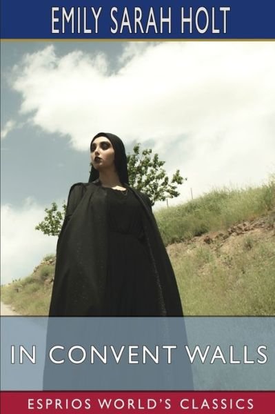 Cover for Emily Sarah Holt · In Convent Walls (Paperback Bog) (2024)