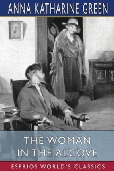 Cover for Anna Katharine Green · The Woman in the Alcove (Esprios Classics) (Paperback Bog) (2024)