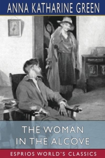 Cover for Anna Katharine Green · The Woman in the Alcove (Esprios Classics) (Paperback Book) (2024)