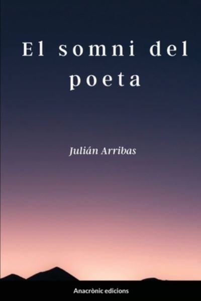 Cover for Julián Arribas Pérez · Somni Del Poeta (Book) (2021)