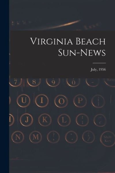 Cover for Anonymous · Virginia Beach Sun-news; July, 1956 (Pocketbok) (2021)