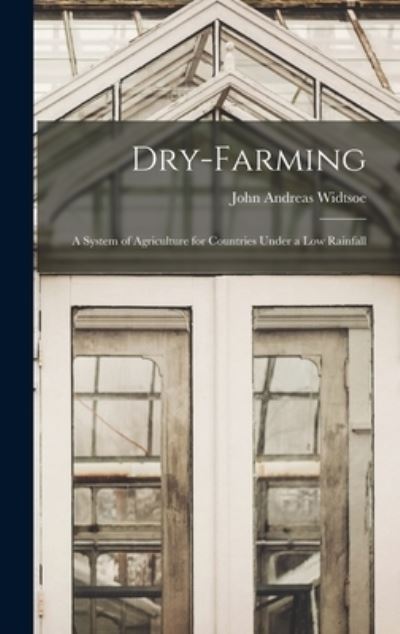 Cover for John Andreas 1872-1952 Widtsoe · Dry-farming (Hardcover bog) (2021)