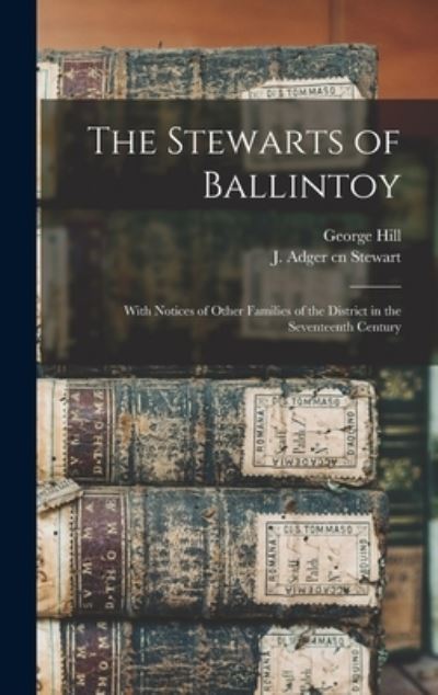 Cover for George 1810-1900 Hill · The Stewarts of Ballintoy (Hardcover Book) (2021)
