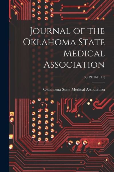 Cover for Oklahoma State Medical Association · Journal of the Oklahoma State Medical Association; 3, (1910-1911) (Taschenbuch) (2021)