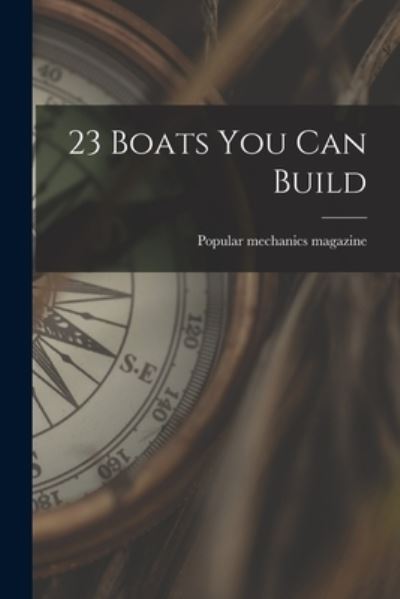 Cover for Popular Mechanics Magazine · 23 Boats You Can Build (Paperback Book) (2021)