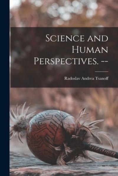 Cover for Radoslav Andrea 1887- Tsanoff · Science and Human Perspectives. -- (Paperback Book) (2021)