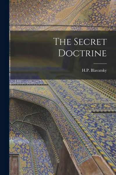 Cover for H. P. Blavatsky · Secret Doctrine (Book) (2022)
