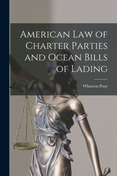 Cover for Wharton Poor · American Law of Charter Parties and Ocean Bills of Lading (Bok) (2022)