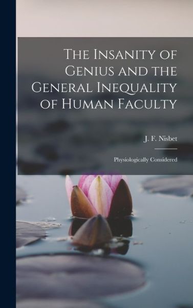 Cover for J. F. Nisbet · Insanity of Genius and the General Inequality of Human Faculty (Book) (2022)