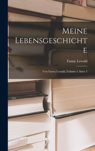 Cover for Fanny Lewald · Meine Lebensgeschichte (Bok) (2022)