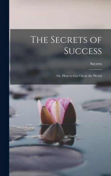 Secrets of Success - Secrets - Libros - Creative Media Partners, LLC - 9781016970280 - 27 de octubre de 2022