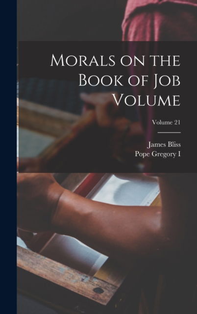 Cover for James Bliss · Morals on the Book of Job Volume; Volume 21 (Hardcover Book) (2022)