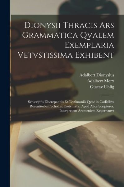 Cover for Adalbert Merx · Dionysii Thracis Ars Grammatica Qvalem Exemplaria Vetvstissima Exhibent (Bog) (2022)