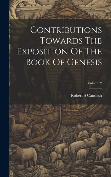 Cover for Robert S. Candlish · Contributions Towards the Exposition of the Book of Genesis; Volume 2 (Book) (2023)