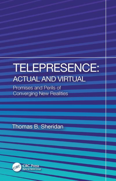 Cover for Thomas B. Sheridan · Telepresence: Actual and Virtual: Promises and Perils of Converging New Realities (Paperback Book) (2024)