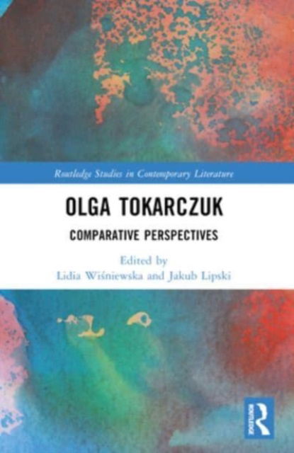 Olga Tokarczuk: Comparative Perspectives - Routledge Studies in Contemporary Literature (Paperback Book) (2024)