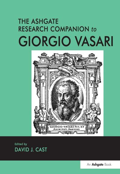 The Ashgate Research Companion to Giorgio Vasari - Routledge Art History and Visual Studies Companions (Paperback Book) (2024)