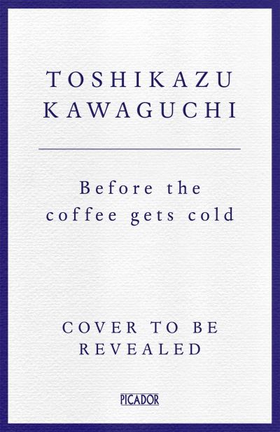 Cover for Toshikazu Kawaguchi · Before the Coffee Gets Cold - Before the Coffee Gets Cold (Innbunden bok) (2023)