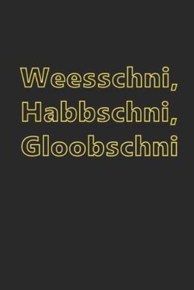 Cover for Lusitge Gesc Lustige Spruche Notizbuch · Weesschni, Habbschni, Gloobschni (Taschenbuch) (2019)