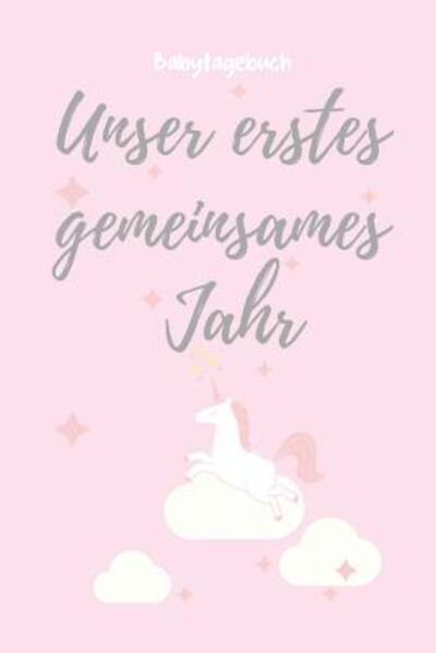 Cover for Baby Kalender · Unser Erstes Gemeinsames Jahr Babytagebuch (Paperback Book) (2019)