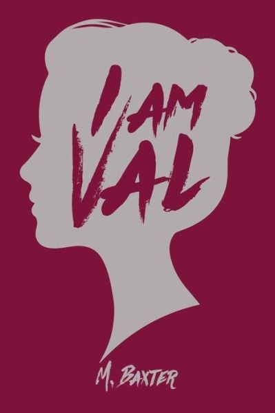 Cover for M. Baxter · I am Val (Taschenbuch) (2019)