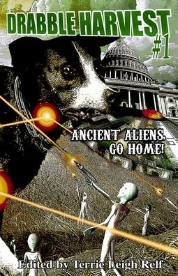 Cover for Terrie L Relf · Drabble Harvest: Ancient Aliens, Go Home (Paperback Book) (2020)