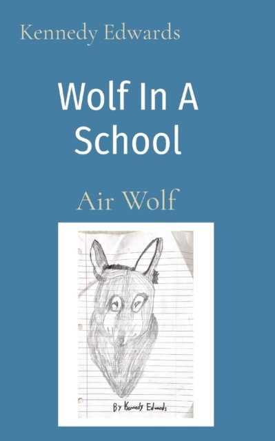 Cover for Kennedy J. Edwards · Wolf In A School (Paperback Book) (2022)