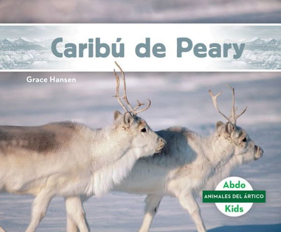 Cover for Grace Hansen · Caribu de Peary (Peary Caribo (Hardcover Book) (2021)