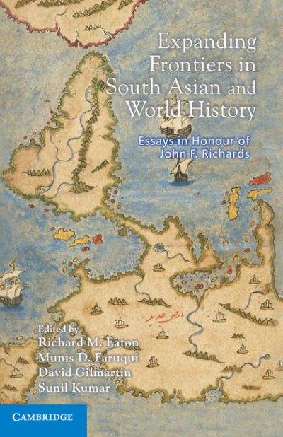 Cover for Richard M Eaton · Expanding Frontiers in South Asian and World History: Essays in Honour of John F. Richards (Inbunden Bok) (2013)