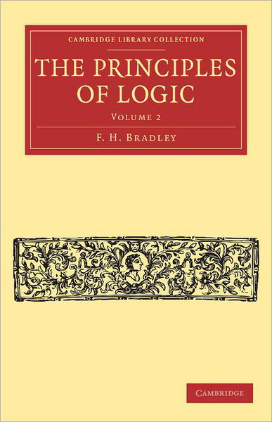 Cover for F. H. Bradley · The Principles of Logic - Cambridge Library Collection - Philosophy (Pocketbok) (2011)