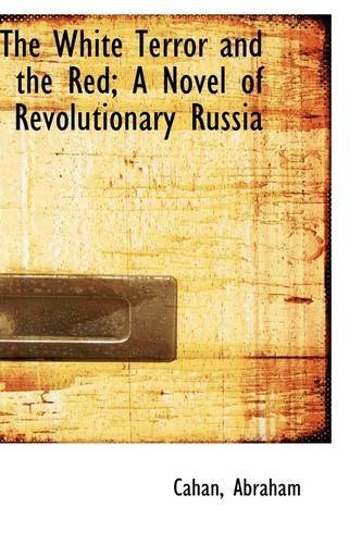 Cover for Cahan Abraham · The White Terror and the Red; a Novel of Revolutionary Russia (Pocketbok) (2009)